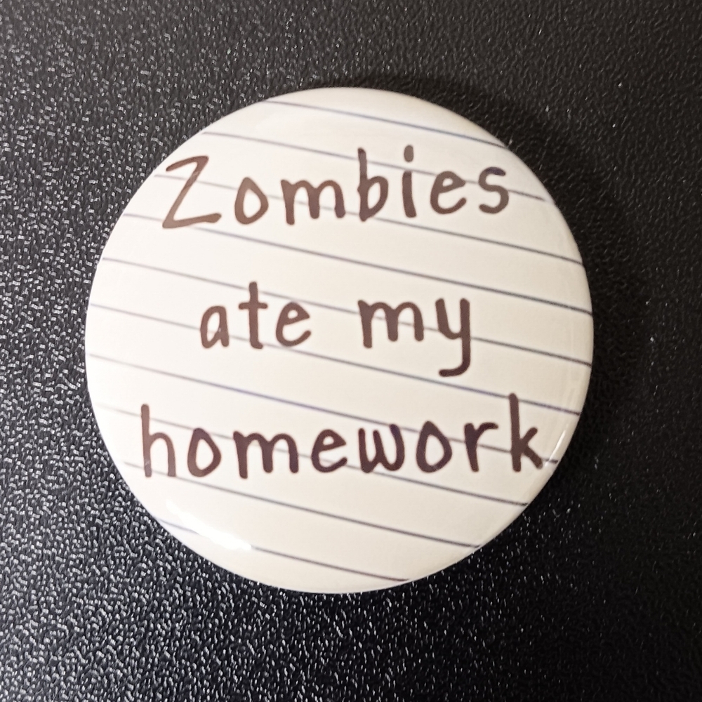 'Zombies Ate My Homework' Button (NEW)